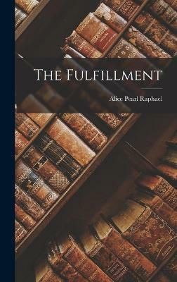 The Fulfillment(English, Hardcover, Raphael Alice Pearl)