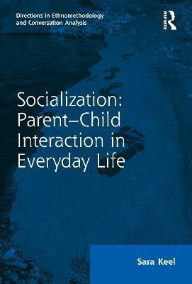 Socialization: Parent-Child Interaction in Everyday Life(English, Hardcover, Keel Sara)