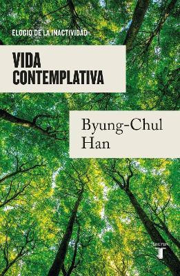 Vida contemplativa: Elogio de la inactividad / Contemplative Life: A Praise to I dleness(Spanish, Paperback, Han Byung-Chul)