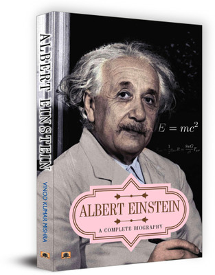 Albert Einstein a Complete Biography(English, Paperback, Mishra Vinod Kumar)