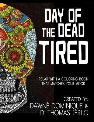Day of the Dead Tired(English, Paperback, Dominique Dawne)