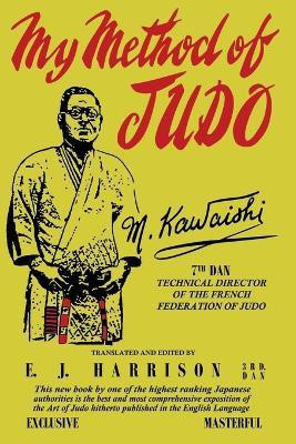 My Method of Judo(English, Paperback, Kawaishi Mikinosuke)