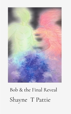 Bob & the Final Reveal(English, Paperback, Pattie Shayne T)