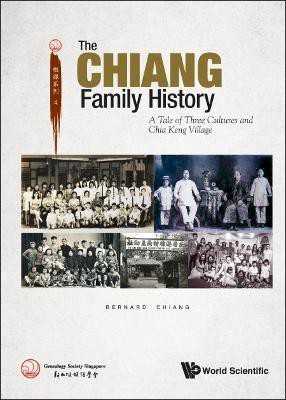 Chiang Family History, The: A Tale Of Three Cultures And Chia Keng Village(English, Paperback, Chiang Bernard)