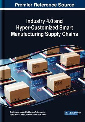 Industry 4.0 and Hyper-Customized Smart Manufacturing Supply Chains(English, Hardcover, unknown)