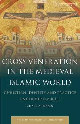 Cross Veneration in the Medieval Islamic World(English, Paperback, Tieszen Charles)