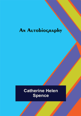 An Autobiography(English, Paperback, Helen Spence Catherine)