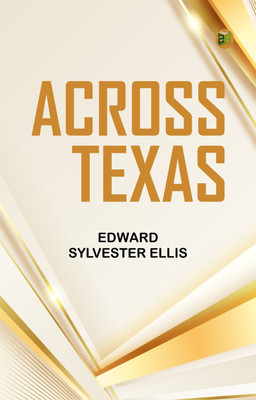 Across Texas(Paperback, Edward Sylvester Ellis)