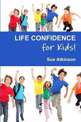 Life-confidence for Kids!(English, Paperback, Atkinson Sue)