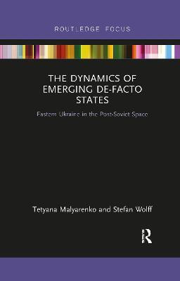 The Dynamics of Emerging De-Facto States(English, Paperback, Malyarenko Tetyana)