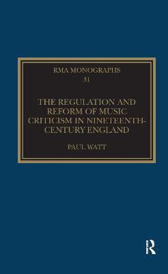 The Regulation and Reform of Music Criticism in Nineteenth-Century England(English, Paperback, Watt Paul)