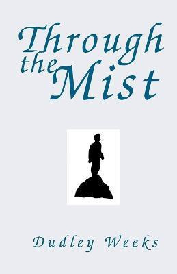 Through the Mist(English, Paperback, Weeks Dudley)