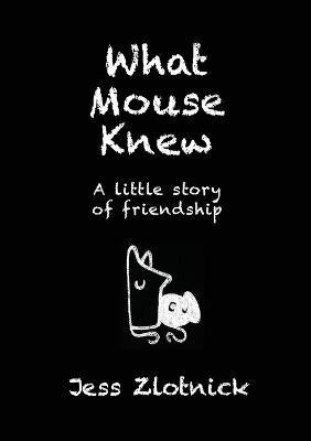What Mouse Knew(English, Paperback, Zlotnick Jess)