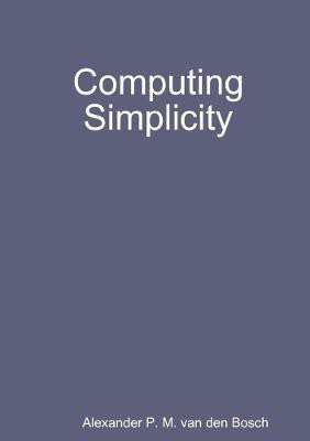 Computing Simplicity(English, Paperback, Van Den Bosch Alexander P M)