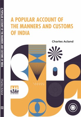 A Popular Account Of The Manners And Customs Of India(Paperback, Charles Acland)