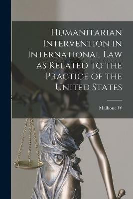 Humanitarian Intervention in International law as Related to the Practice of the United States(English, Paperback, Graham Malbone W 1898-)