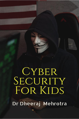 Cyber Security for Kids(English, Paperback, Mehrotra Dheeraj)