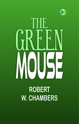 The Green Mouse(Paperback, Robert W. Chambers)