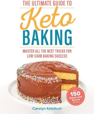 The Ultimate Guide to Keto Baking(English, Paperback, Ketchum Carolyn)