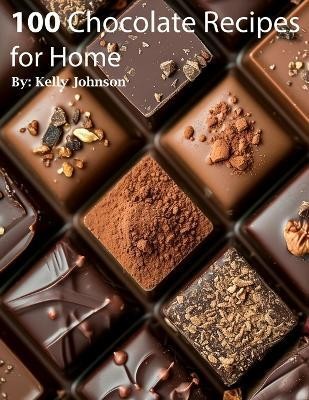 100 Chocolate Recipes for Home(English, Paperback, Johnson Kelly)