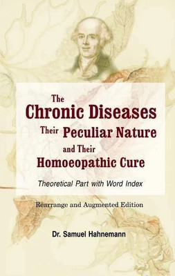 The Chronic Diseases - Their Peculiar Nature and their Homoeopathic Cure(English, Paperback, Hahnemann Samuel)