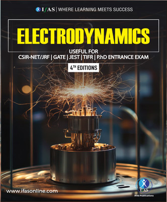 Electrodynamics Physics Book  - Advanced Physical Science Practice Theory Book with Questions & Solutions | Best Book For CSIR NET Physics Exam - Two Brothers Publications(Paperback, IFAS Publications)
