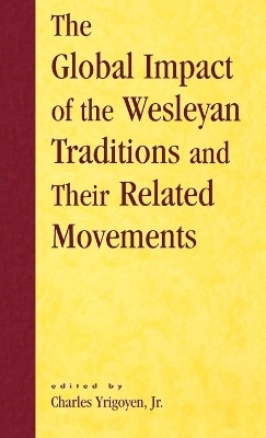 The Global Impact of the Wesleyan Traditions and Their Related Movements(English, Hardcover, unknown)