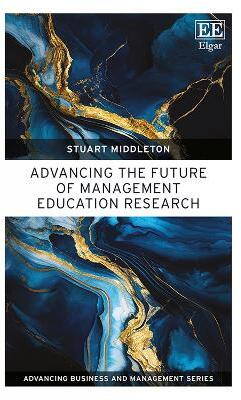 Advancing the Future of Management Education Research(English, Hardcover, Middleton Stuart)