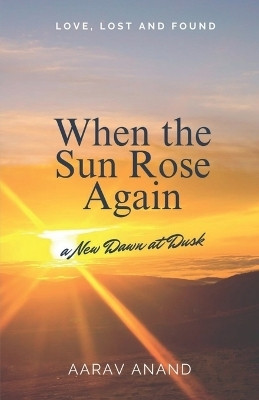 When the Sun Rose Again(English, Paperback, Aarav Anand)
