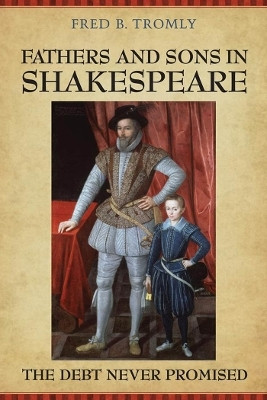 Fathers and Sons in Shakespeare(English, Electronic book text, Tromly Fred B.)