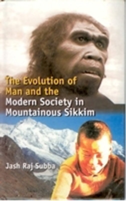 Evolution of Man and the Modern Society in Mountainous Sikkim(Paperback, Jash Raj Subbha)