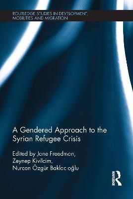 A Gendered Approach to the Syrian Refugee Crisis(English, Electronic book text, unknown)