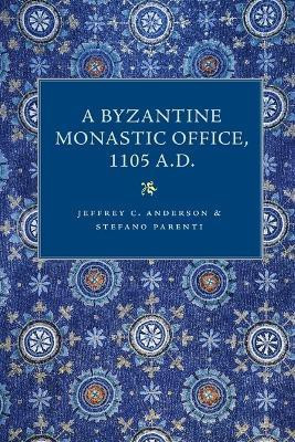 A Byzantine Monastic Office 1105 a.D.(English, Paperback, Anderson Jeffrey)