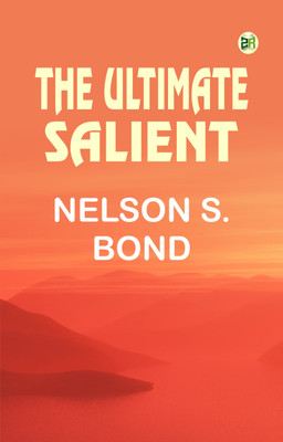 The Ultimate Salient(Paperback, Nelson S. Bond)