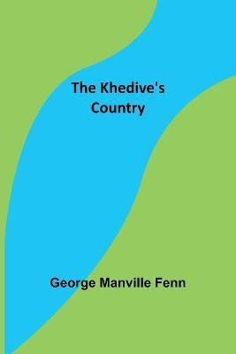 The Khedive's Country(English, Paperback, Manville Fenn George)