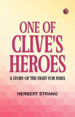 One of Clive's Heroes A Story of the Fight for India(Paperback, Herbert Strang)