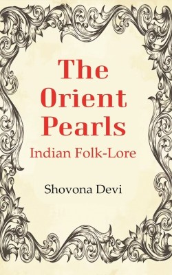 The Orient Pearls: Indian Folk-Lore(Paperback, Shovona Devi)