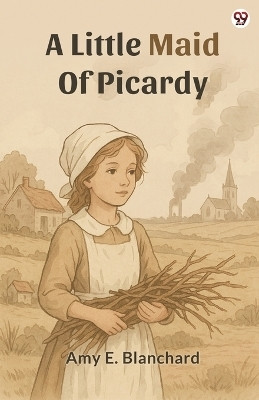 A Little Maid Of Picardy (Edition1)(English, Paperback, Blanchard Amy E)