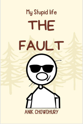 My stupid Life  - the fault(English, Paperback, Anik Chowdhury)