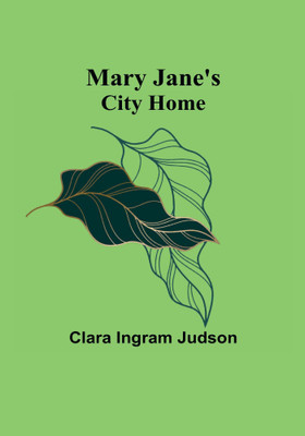Mary Jane's City Home(English, Paperback, Ingram Judson Clara)