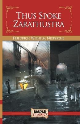 Thus Spoke Zarathustra(English, Paperback, Nietzsche Friedrich Wilhelm)