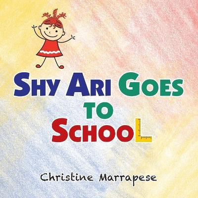 Shy Ari Goes to School(English, Paperback, Marrapese Christine)