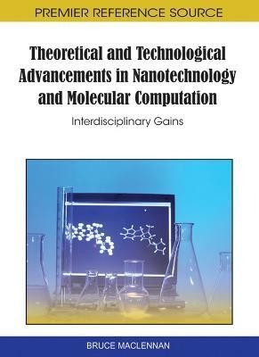 Theoretical and Technological Advancements in Nanotechnology and Molecular Computation(English, Hardcover, unknown)