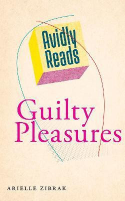Avidly Reads Guilty Pleasures(English, Hardcover, Zibrak Arielle)