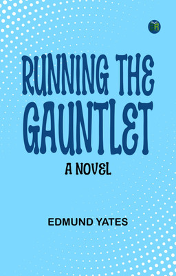 Running the Gauntlet: A Novel(Paperback, Edmund Yates)