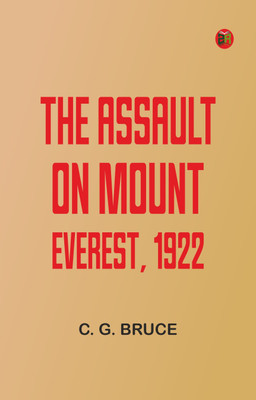 The Assault on Mount Everest, 1922(Paperback, C. G. Bruce)