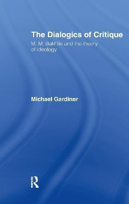 The Dialogics of Critique(English, Hardcover, Gardiner Michael)