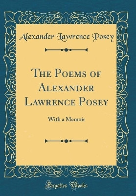 The Poems of Alexander Lawrence Posey(English, Hardcover, Posey Alexander Lawrence)