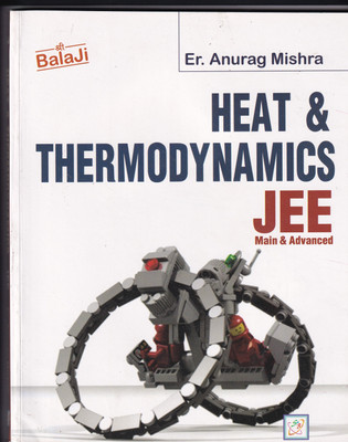 Heat & Thermodynamics JEE Main & Advanced For Examination 2023-2024(English, Paperback, Er. Anurag Mishra)