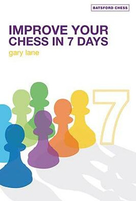 Improve Your Chess in 7 Days(English, Paperback, Lane Gary)